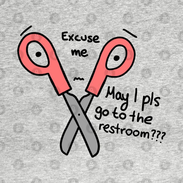 Excuse me, May I please go to the Restroom scissors by Artmmey